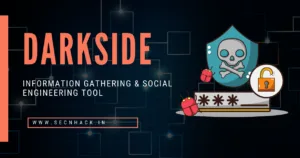 DarkSide – Information Gathering & Social Engineering Tool