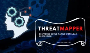 ThreatMapper – Deepfence Cloud Native Workload Protection Tool