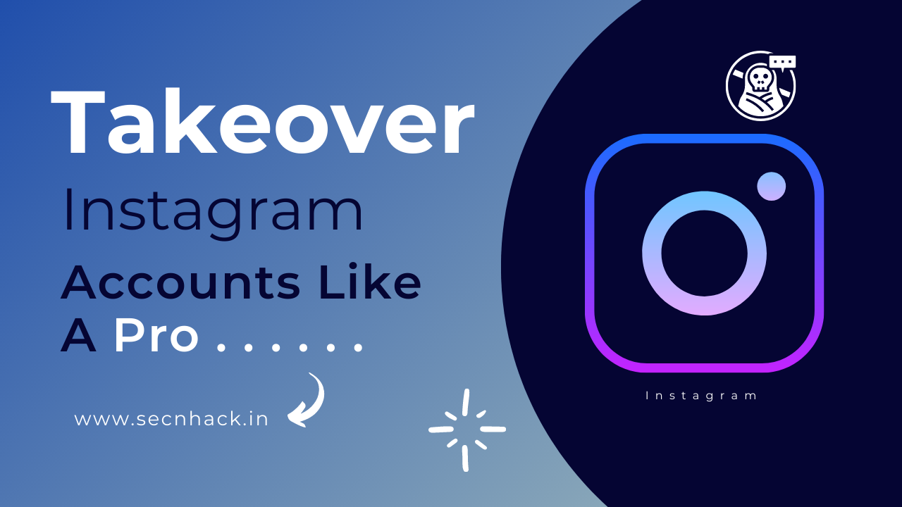 Takeover Instagram Accounts Like A Pro - Secnhack