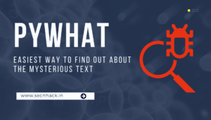 PyWhat – Easiest Way to Find Out About The Mysterious Text