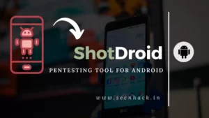 ShotDroid – Pentesting Tool for Android